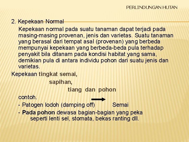 PERLINDUNGAN HUTAN 2. Kepekaan Normal Kepekaan normal pada suatu tanaman dapat terjadi pada masing-masing