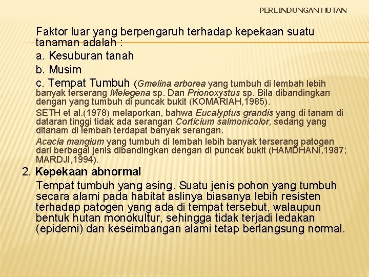 PERLINDUNGAN HUTAN Faktor luar yang berpengaruh terhadap kepekaan suatu tanaman adalah : a. Kesuburan