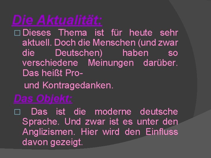 Die Aktualität: � Dieses Thema ist für heute sehr aktuell. Doch die Menschen (und