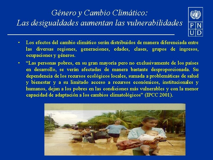 Género y Cambio Climático: Las desigualdades aumentan las vulnerabilidades • • Los efectos del