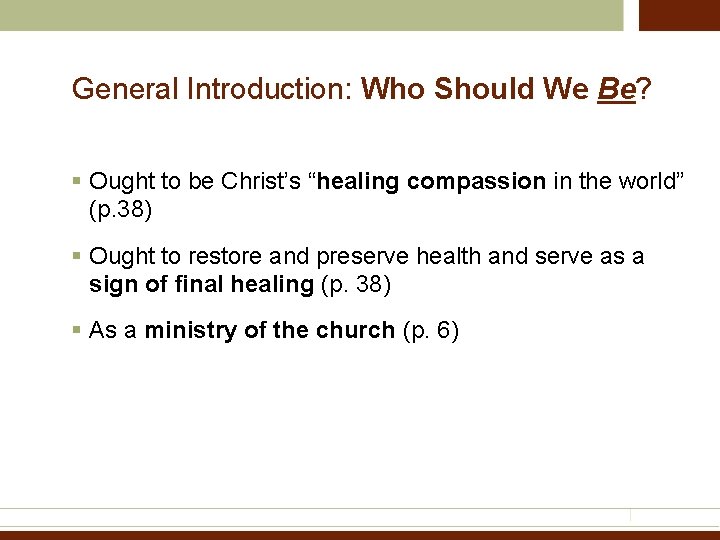 General Introduction: Who Should We Be? § Ought to be Christ’s “healing compassion in