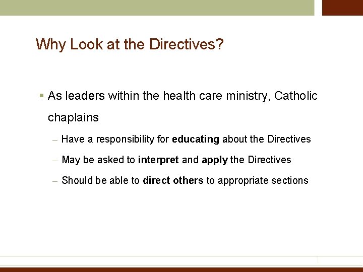 Why Look at the Directives? § As leaders within the health care ministry, Catholic
