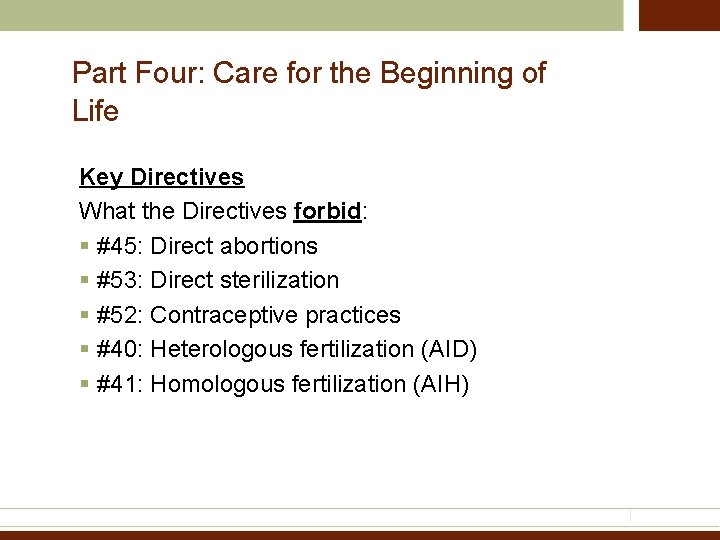 Part Four: Care for the Beginning of Life Key Directives What the Directives forbid: