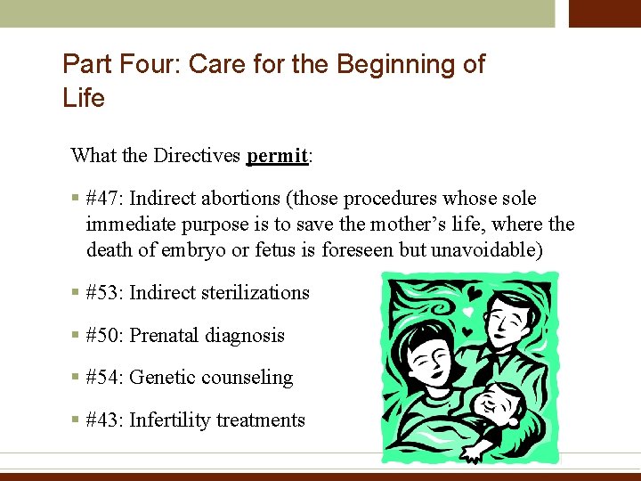 Part Four: Care for the Beginning of Life What the Directives permit: § #47: