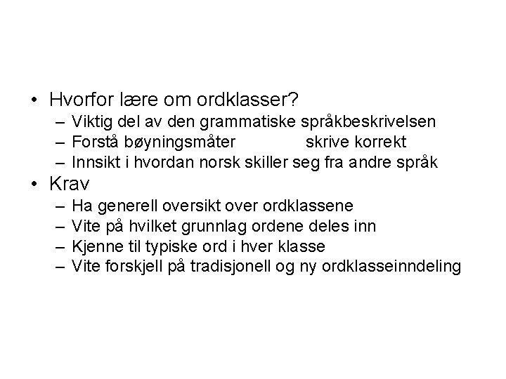  • Hvorfor lære om ordklasser? – Viktig del av den grammatiske språkbeskrivelsen –