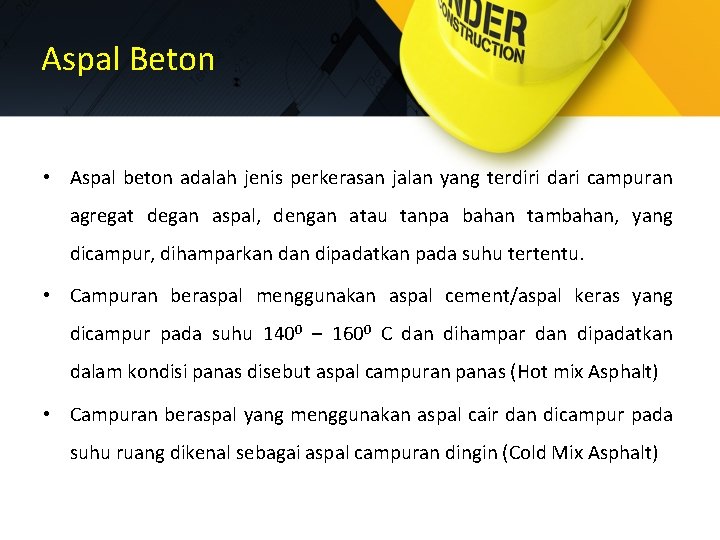 Aspal Beton • Aspal beton adalah jenis perkerasan jalan yang terdiri dari campuran agregat