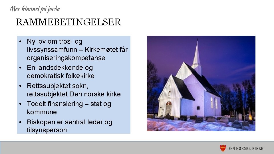 RAMMEBETINGELSER • Ny lov om tros- og livssynssamfunn – Kirkemøtet får organiseringskompetanse • En