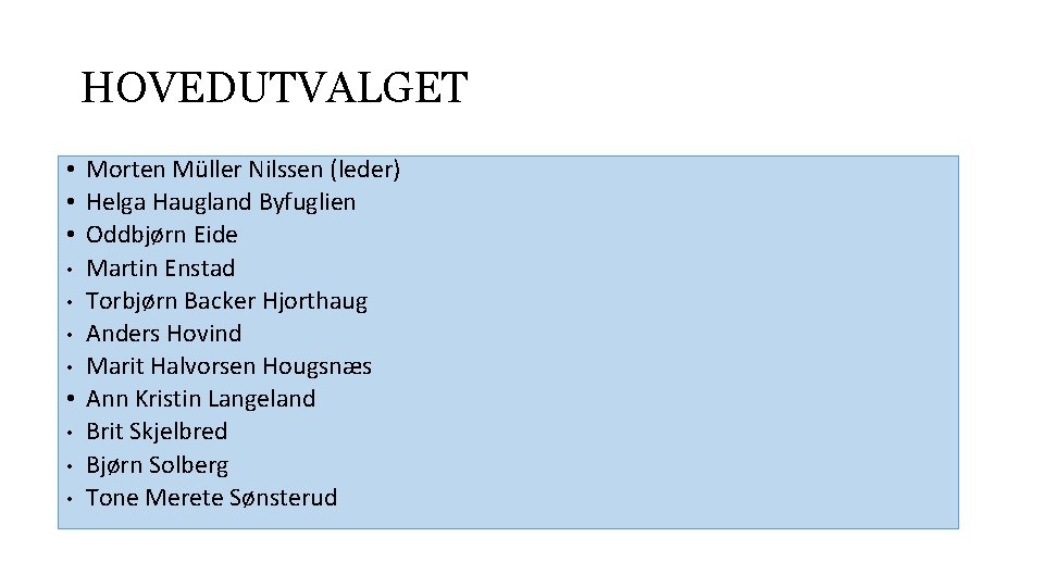HOVEDUTVALGET • Morten Müller Nilssen (leder) • Helga Haugland Byfuglien • Oddbjørn Eide •