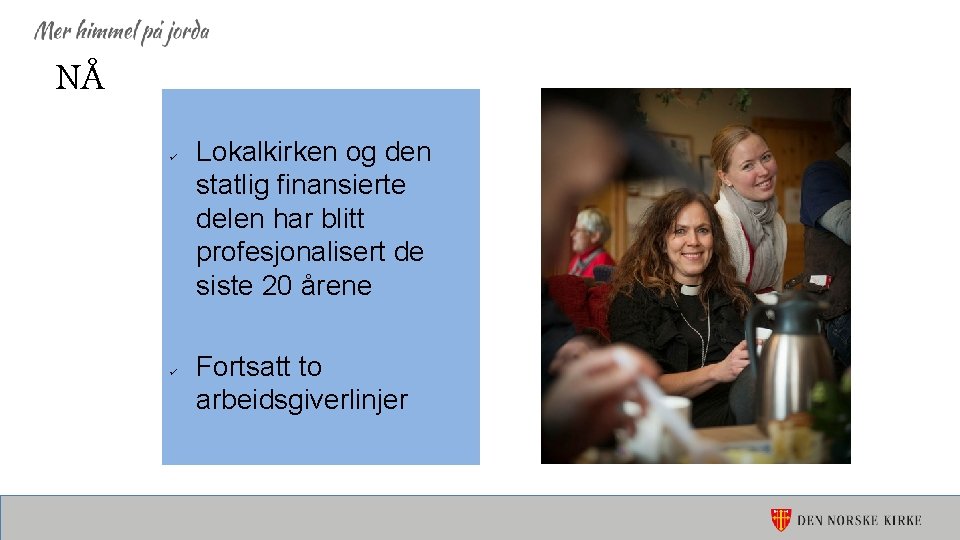 NÅ ü ü Lokalkirken og den statlig finansierte delen har blitt profesjonalisert de siste