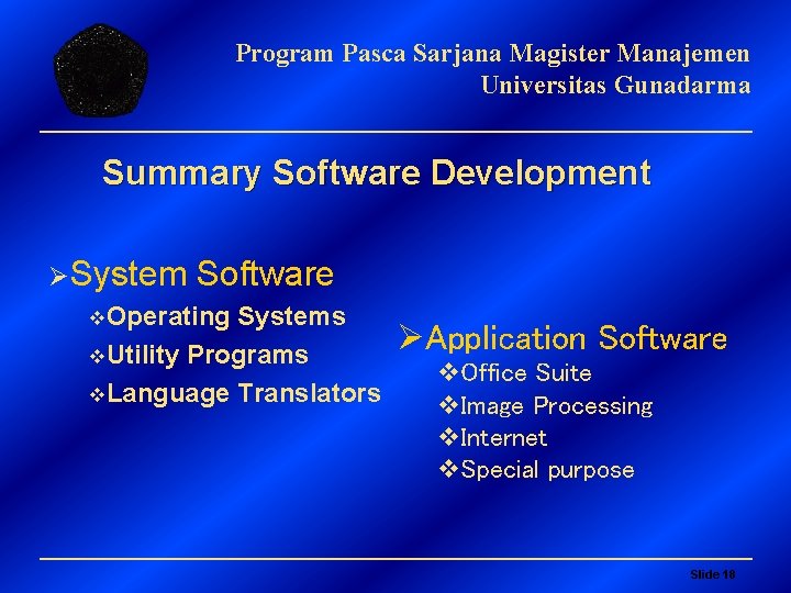 Program Pasca Sarjana Magister Manajemen Universitas Gunadarma Summary Software Development ØSystem Software v. Operating