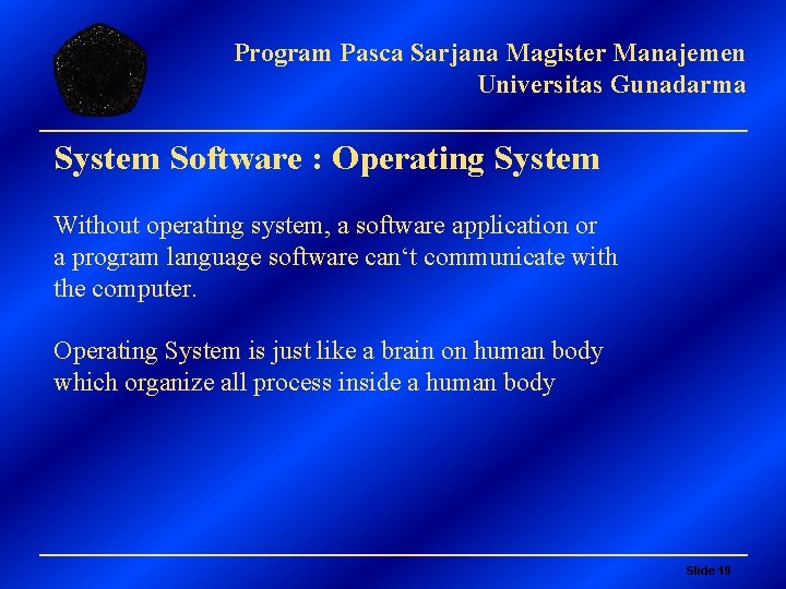 Program Pasca Sarjana Magister Manajemen Universitas Gunadarma System Software : Operating System Without operating