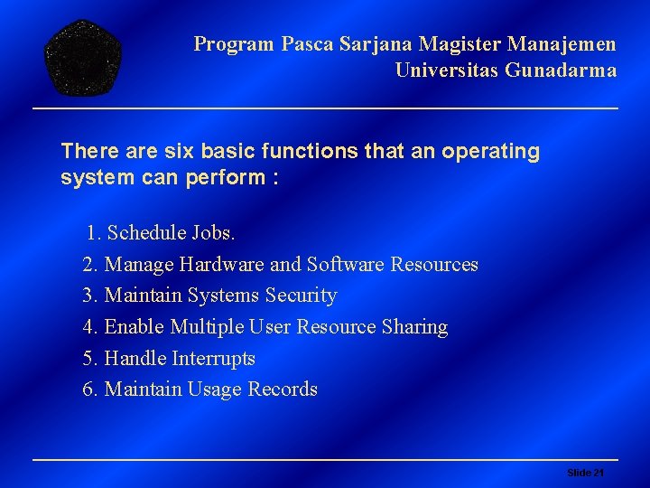 Program Pasca Sarjana Magister Manajemen Universitas Gunadarma There are six basic functions that an