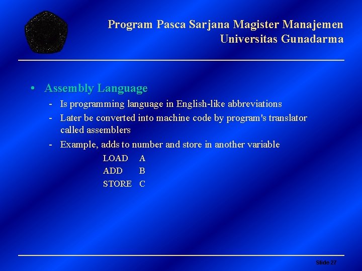 Program Pasca Sarjana Magister Manajemen Universitas Gunadarma • Assembly Language - Is programming language