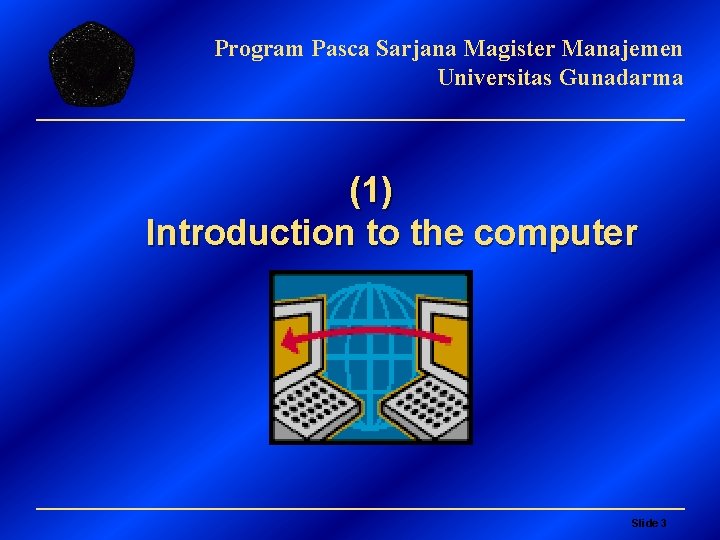 Program Pasca Sarjana Magister Manajemen Universitas Gunadarma (1) Introduction to the computer Slide 3