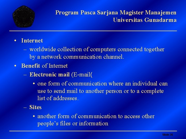 Program Pasca Sarjana Magister Manajemen Universitas Gunadarma • Internet – worldwide collection of computers