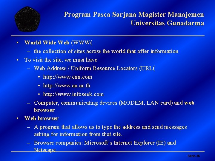 Program Pasca Sarjana Magister Manajemen Universitas Gunadarma • World Wide Web (WWW( – the