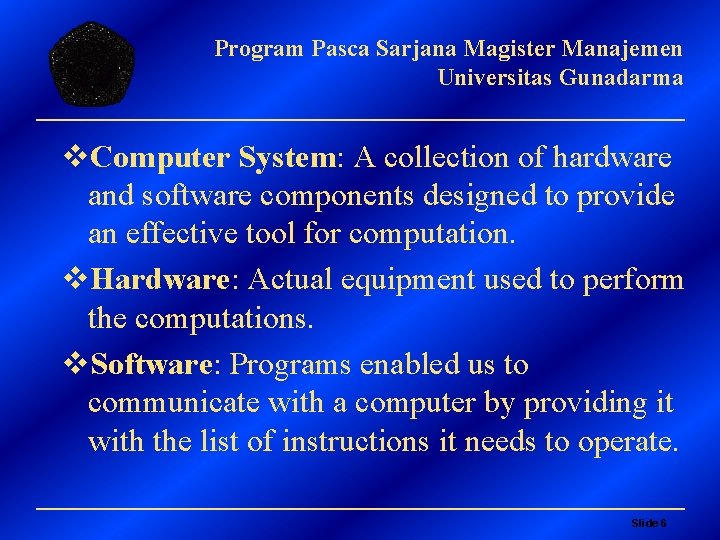 Program Pasca Sarjana Magister Manajemen Universitas Gunadarma v. Computer System: A collection of hardware