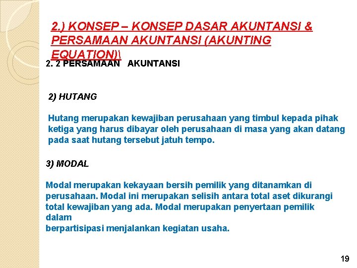 2. ) KONSEP – KONSEP DASAR AKUNTANSI & PERSAMAAN AKUNTANSI (AKUNTING EQUATION) 2. 2