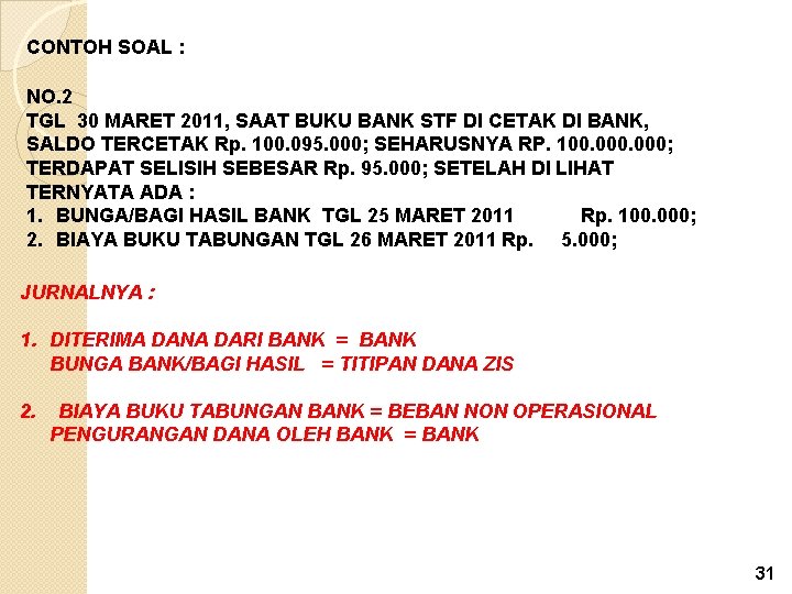 CONTOH SOAL : NO. 2 TGL 30 MARET 2011, SAAT BUKU BANK STF DI