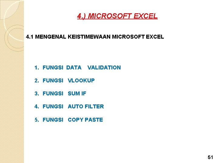 4. ) MICROSOFT EXCEL 4. 1 MENGENAL KEISTIMEWAAN MICROSOFT EXCEL 1. FUNGSI DATA VALIDATION