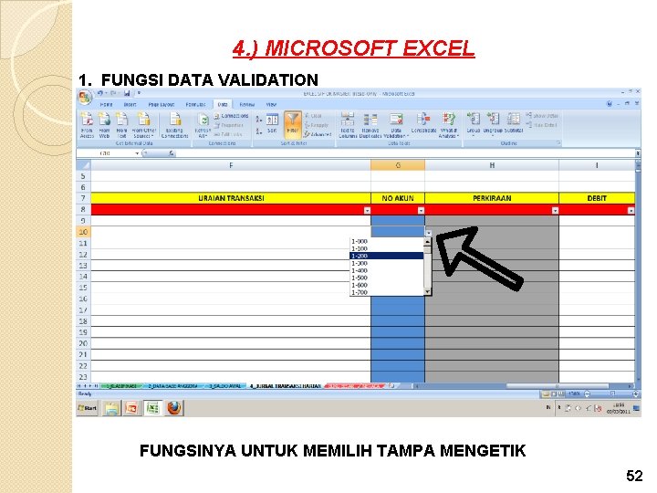 4. ) MICROSOFT EXCEL 1. FUNGSI DATA VALIDATION FUNGSINYA UNTUK MEMILIH TAMPA MENGETIK 52