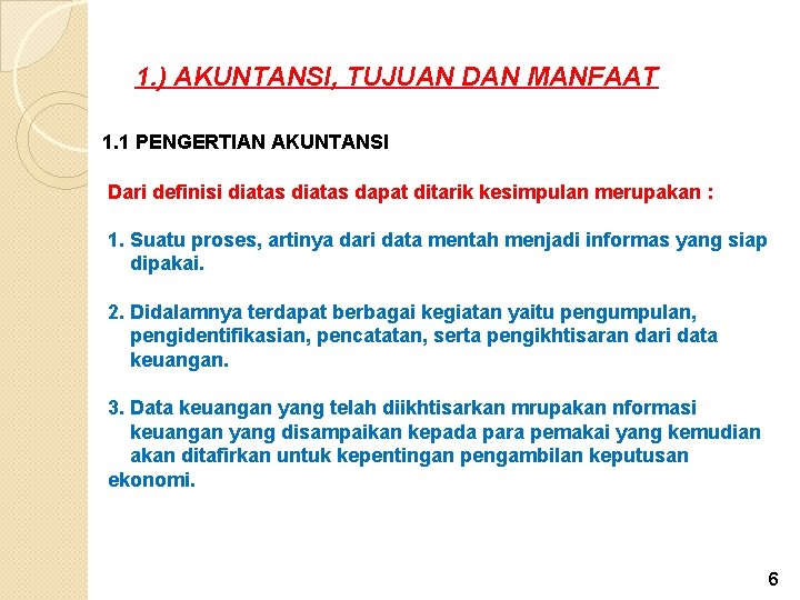 1. ) AKUNTANSI, TUJUAN DAN MANFAAT 1. 1 PENGERTIAN AKUNTANSI Dari definisi diatas dapat