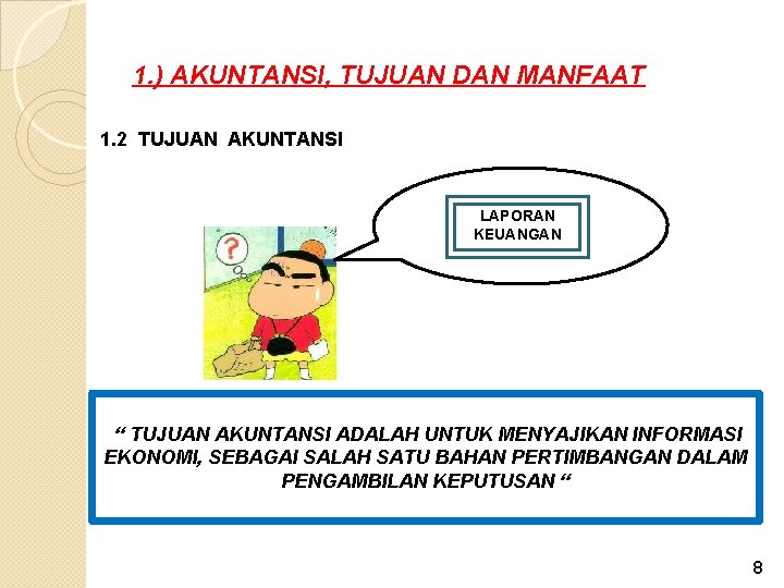 1. ) AKUNTANSI, TUJUAN DAN MANFAAT 1. 2 TUJUAN AKUNTANSI LAPORAN KEUANGAN “ TUJUAN