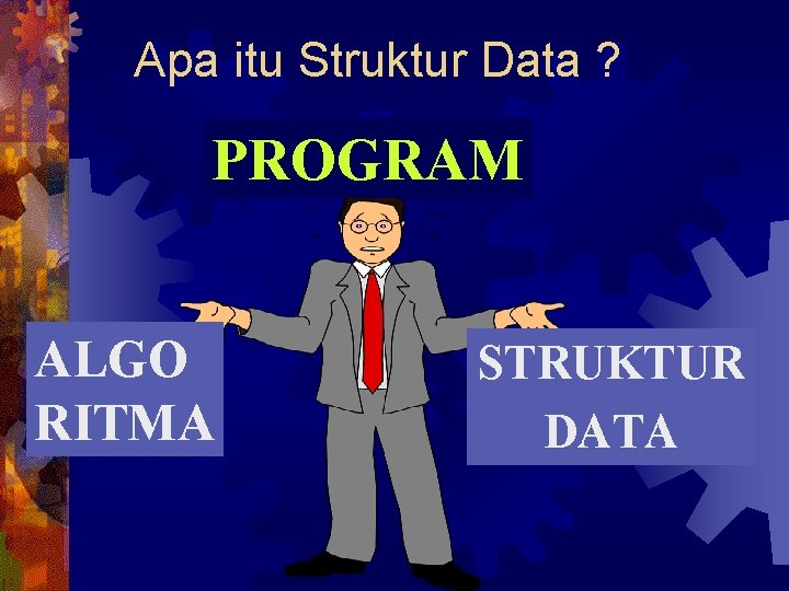 Apa itu Struktur Data ? PROGRAM ALGO RITMA STRUKTUR DATA 