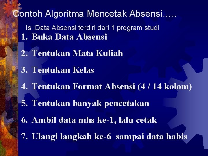 Contoh Algoritma Mencetak Absensi…. . Is : Data Absensi terdiri dari 1 program studi