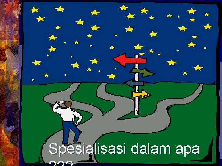 Spesialisasi dalam apa 