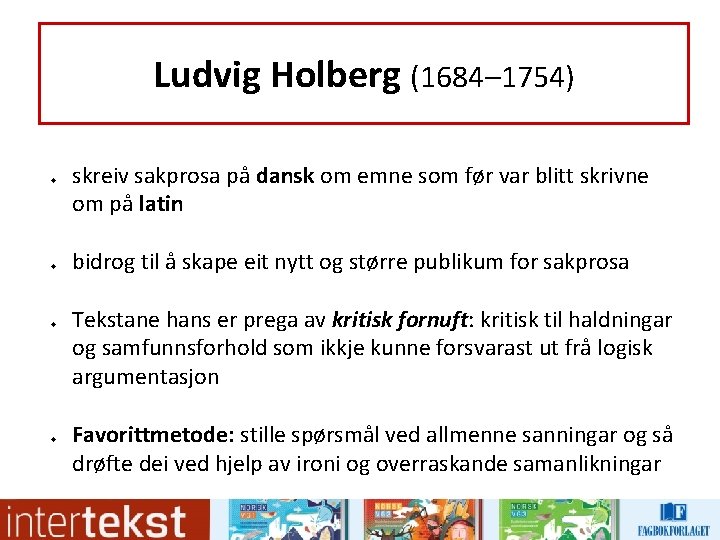 Ludvig Holberg (1684– 1754) u u skreiv sakprosa på dansk om emne som før