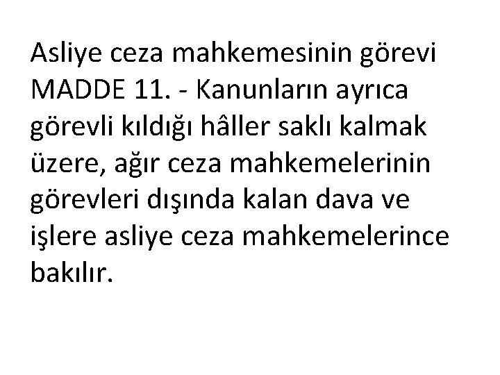 Asliye ceza mahkemesinin görevi MADDE 11. Kanunların ayrıca görevli kıldığı hâller saklı kalmak üzere,