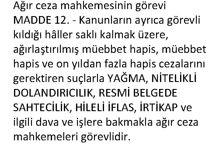 Ağır ceza mahkemesinin görevi MADDE 12. Kanunların ayrıca görevli kıldığı hâller saklı kalmak üzere,