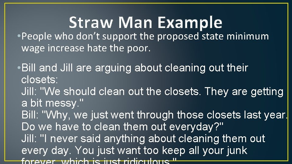 Straw Man Example • People who don’t support the proposed state minimum wage increase