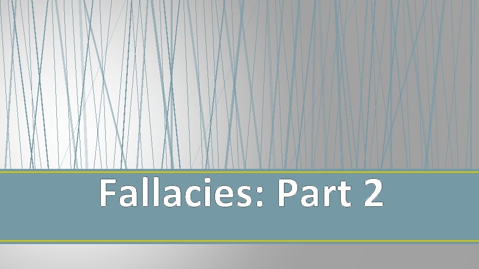 Fallacies: Part 2 