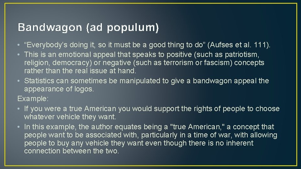 Bandwagon (ad populum) • “Everybody’s doing it, so it must be a good thing