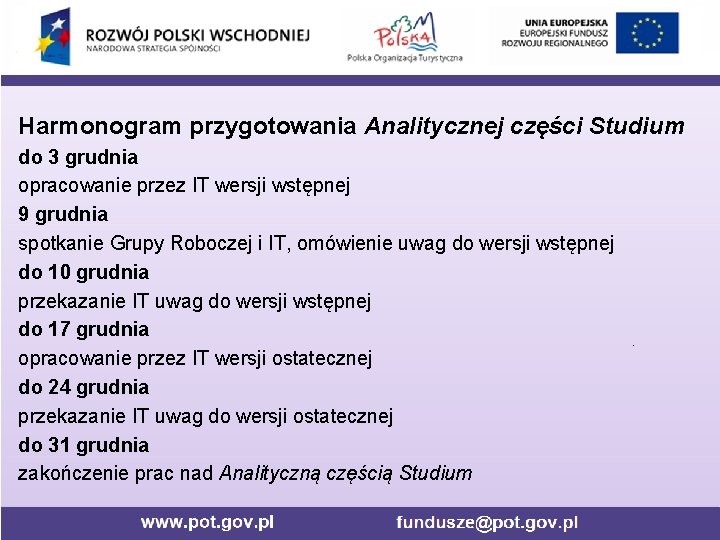 Harmonogram przygotowania Analitycznej części Studium do 3 grudnia opracowanie przez IT wersji wstępnej 9