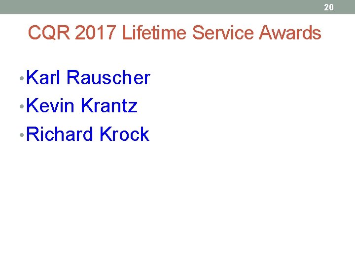 20 CQR 2017 Lifetime Service Awards • Karl Rauscher • Kevin Krantz • Richard