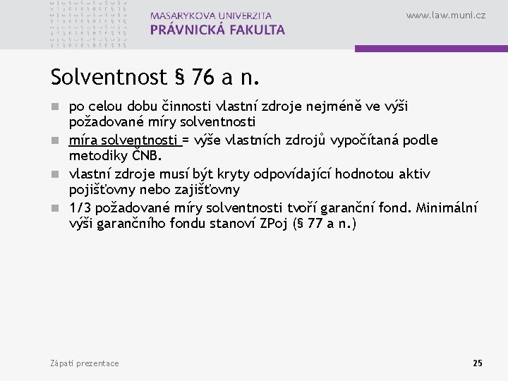 www. law. muni. cz Solventnost § 76 a n. n po celou dobu činnosti