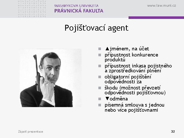 www. law. muni. cz Pojišťovací agent n ▲jménem, na účet n přípustnost konkurence n