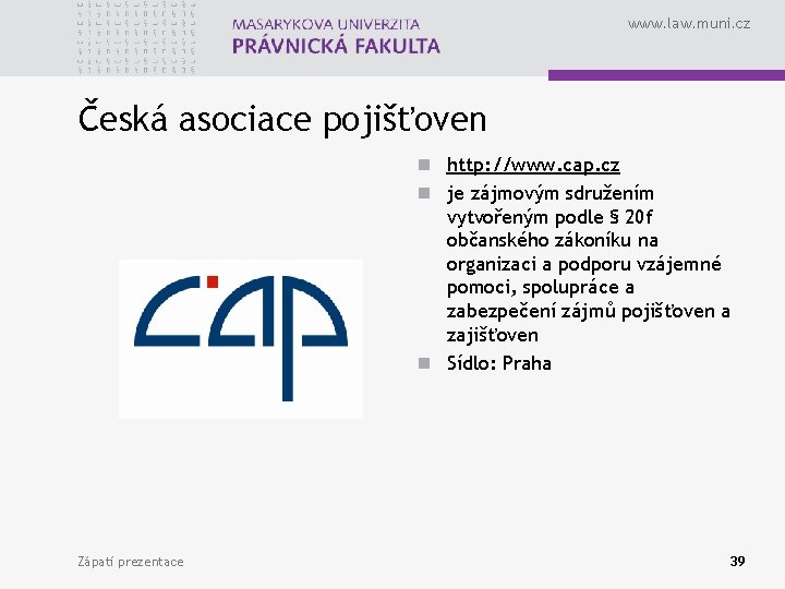 www. law. muni. cz Česká asociace pojišťoven n http: //www. cap. cz n je