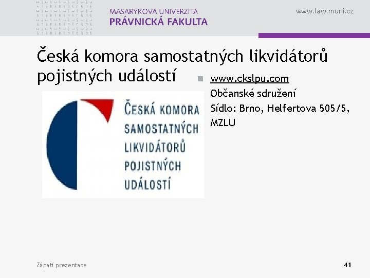 www. law. muni. cz Česká komora samostatných likvidátorů pojistných událostí n www. ckslpu. com
