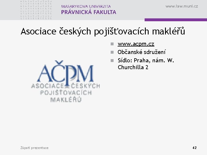 www. law. muni. cz Asociace českých pojišťovacích makléřů n www. acpm. cz n Občanské