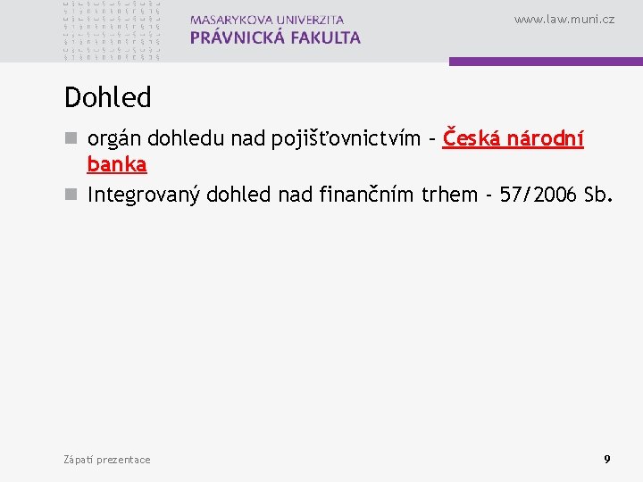 www. law. muni. cz Dohled n orgán dohledu nad pojišťovnictvím – Česká národní banka