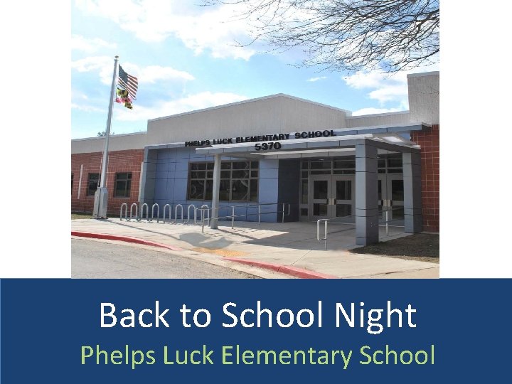 Back to School Night Phelps Luck Elementary School 