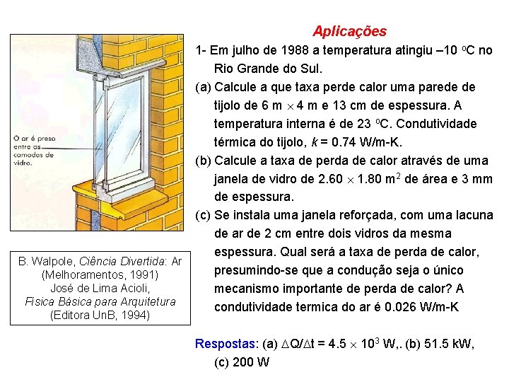 Aplicações B. Walpole, Ciência Divertida: Ar (Melhoramentos, 1991) José de Lima Acioli, Física Básica