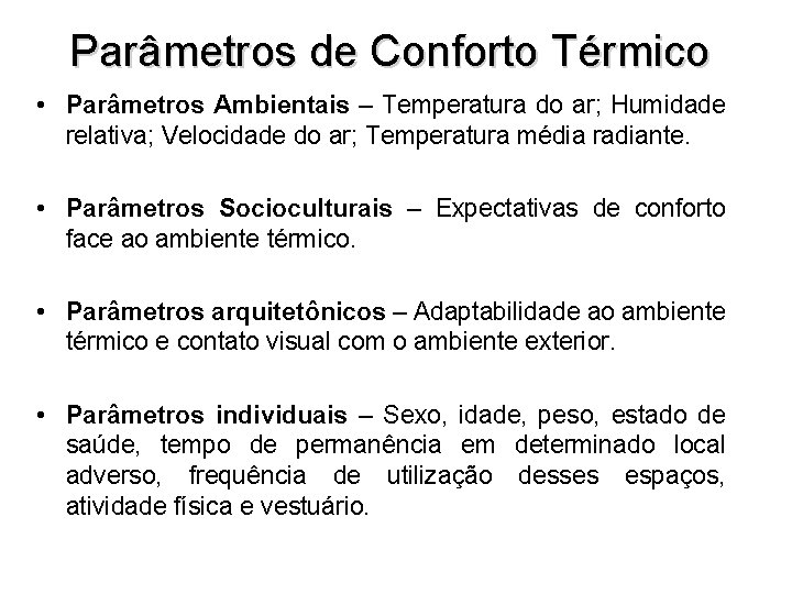 Parâmetros de Conforto Térmico • Parâmetros Ambientais – Temperatura do ar; Humidade relativa; Velocidade