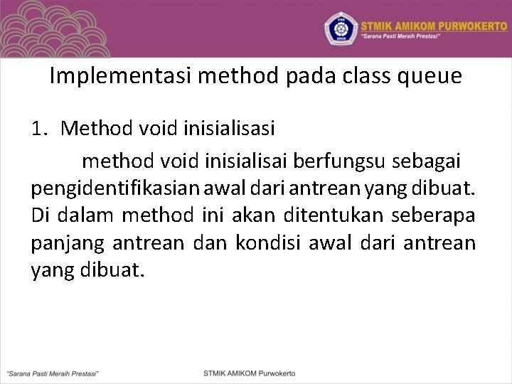 Implementasi method pada class queue 1. Method void inisialisasi method void inisialisai berfungsu sebagai