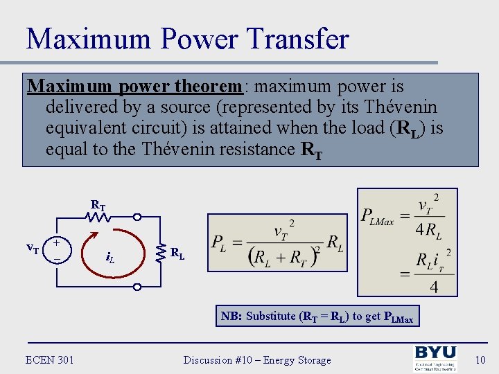 Maximum Power Transfer Maximum power theorem: maximum power is delivered by a source (represented