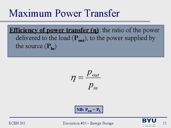 Maximum Power Transfer Efficiency of power transfer (η): the ratio of the power delivered